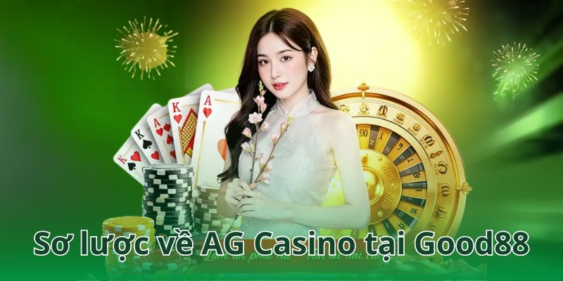 AG Casino tại Good88 - Sân chơi đánh bạc được yêu thích nhất 2025