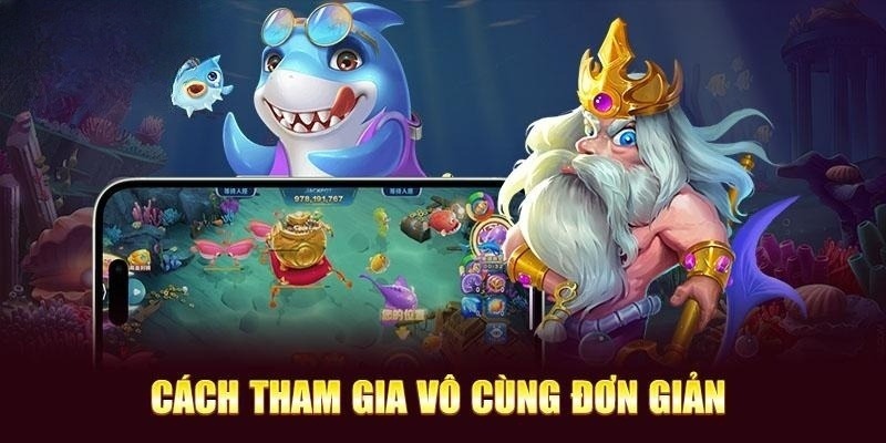 Tham gia săn ngư xèng online cực đơn giản cho tân binh