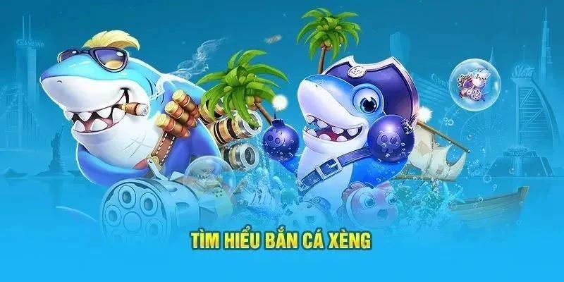 Thông tin chuẩn về game bắn cá xèng được cập nhật mới nhất