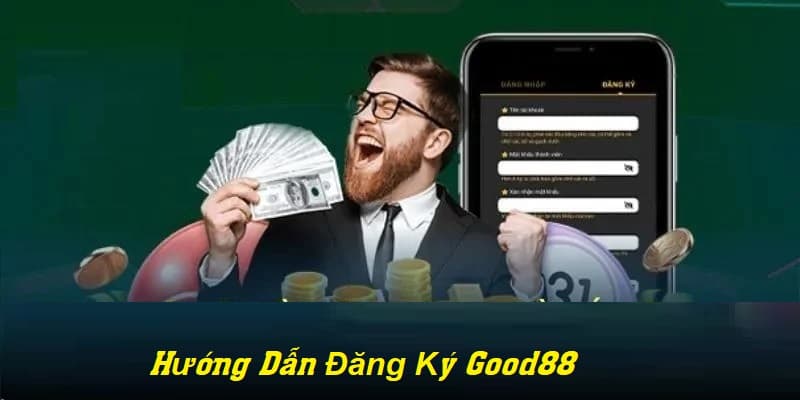 Điều kiện cần thiết để đăng ký Good88