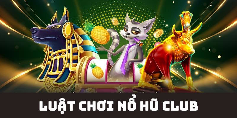 Luật chơi cơ bản của nổ hũ Club tại Good88 cần nắm 