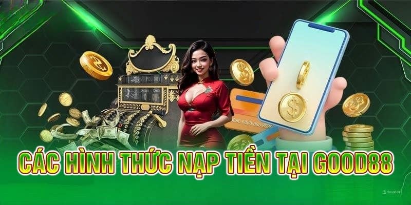 3 phương thức bổ sung vốn cược vào nick game tại Good88